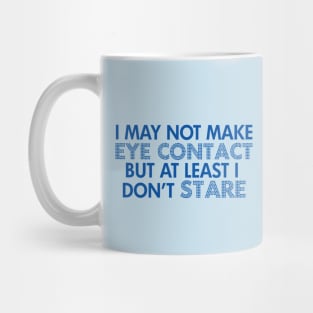 Autism Eye Contact Humor Mug